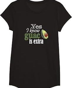 Yes I Know Guac is Extra Funny T-Shirt